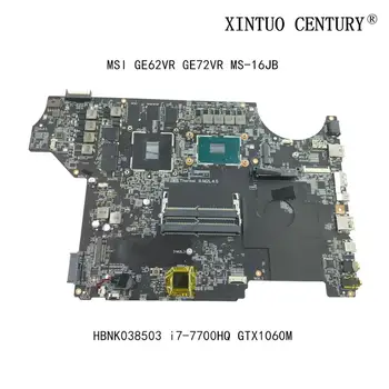 HBNK038503 За MSI GE62VR GE72VR MS-16JB MS-16JB1 Версия 1.0 На дънна Платка на лаптоп С процесор i7-7700HQ GPU GTX1060M 100% тестова работа